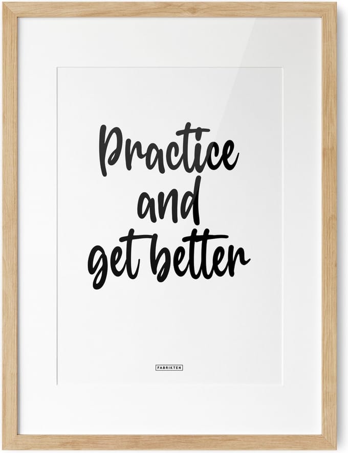 Fabrikten Tekstposter Practice and get better - A3