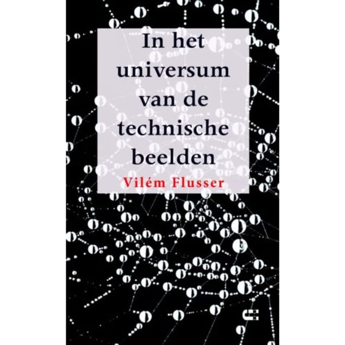 In Het Universum Van De Technische Beelden - Vilém Flusser