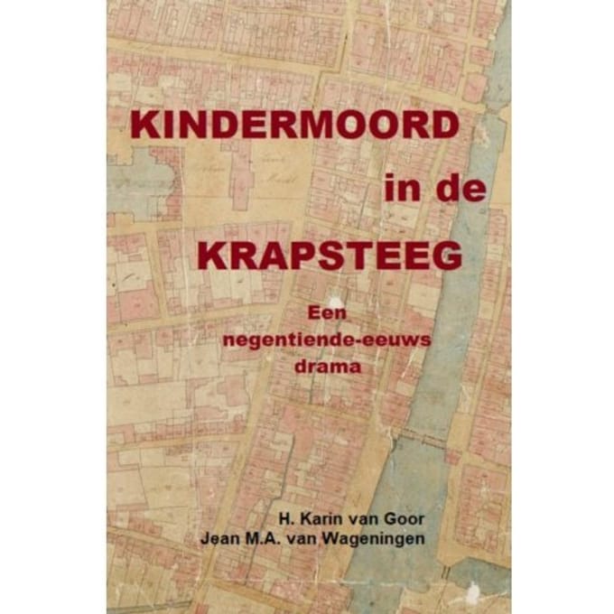 Kindermoord In De Krapsteeg - Jean M.A. Van Wageningen