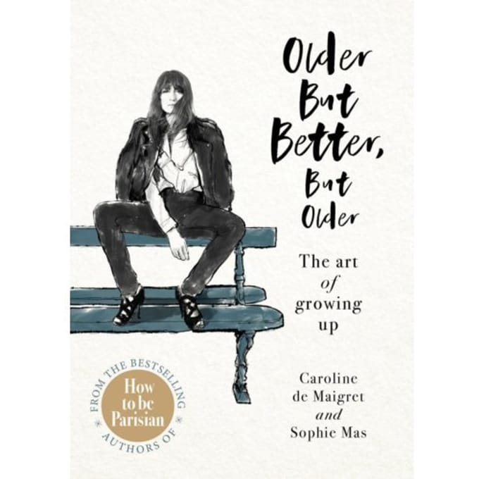 Older But Better, But Older - Caroline de Maigret