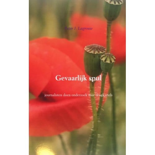 Gevaarlijk Spul - Peter J. Lagrouw