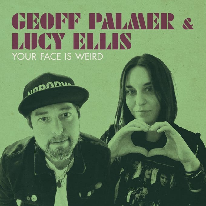 Geoff Palmer & Lucy Ellis - Your Face Is Weird (10" LP)
