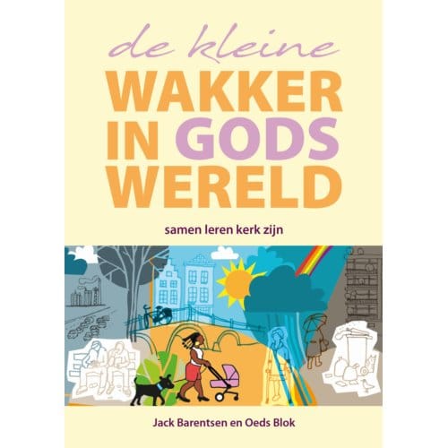 De Kleine Wakker In Gods Wereld - Jack Barentsen
