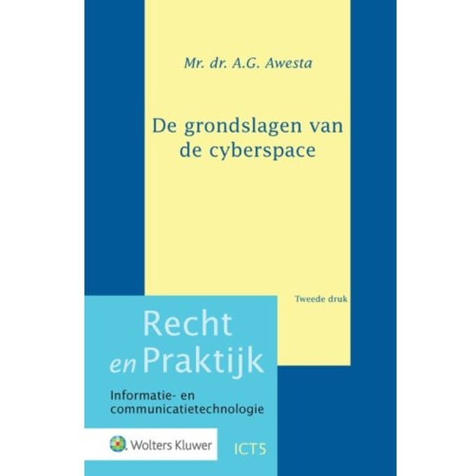 De Grondslagen Van De Cyberspace - Recht En Praktijk - Informatie- En Communicatietechnologie