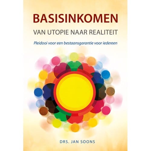 Basisinkomen Van Utopie Naar Realiteit - Jan Soons