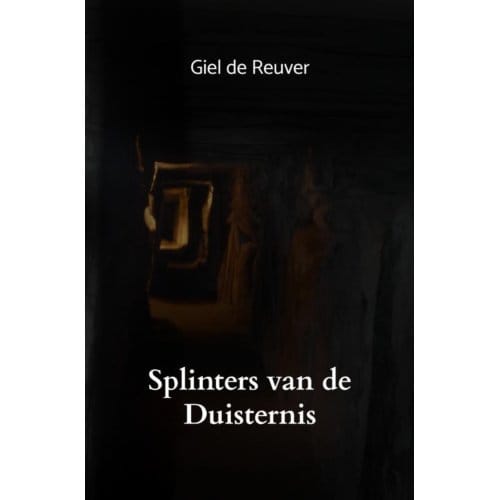 Splinters Van De Duisternis - Giel De Reuver