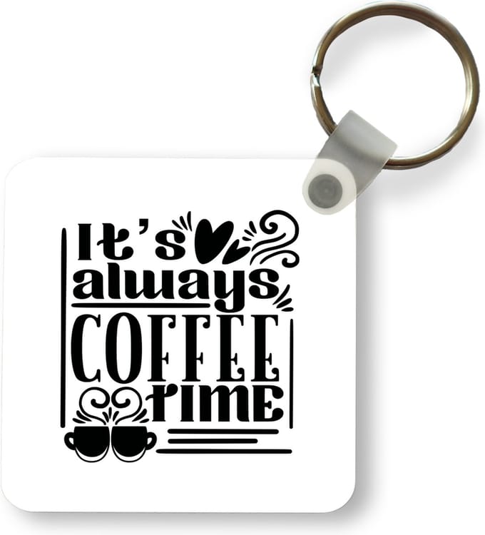 Sleutelhanger - Uitdeelcadeautjes - It's always coffee time - Spreuken - Quotes - Plastic