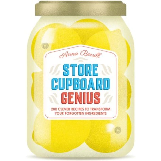 Store Cupboard Genius - Anna Berrill