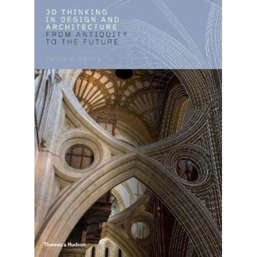 3d Thinking In Design And Architecture - Roger Burrows