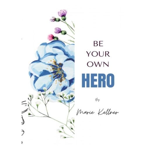 Be Your Own Hero - Marie-Louise Kellner