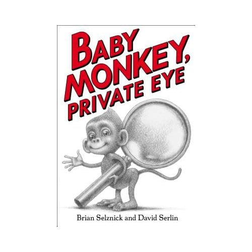 Baby Monkey, Private Eye - Brian Selznick