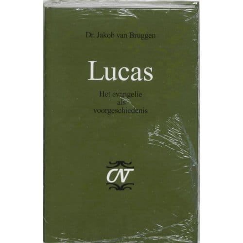 Lucas - Commentaar Op Het Nieuwe Testament Derde Serie Afdeling Evangelien - Jakob van Bruggen