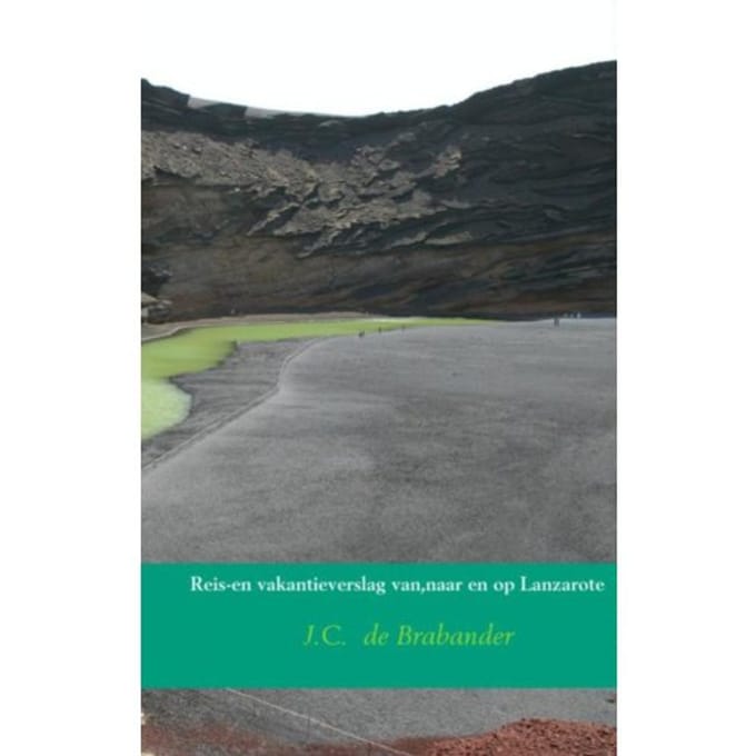 Reis En Vakantieverslag Van,Naar En Op Lanzarote - J.C. de Brabander