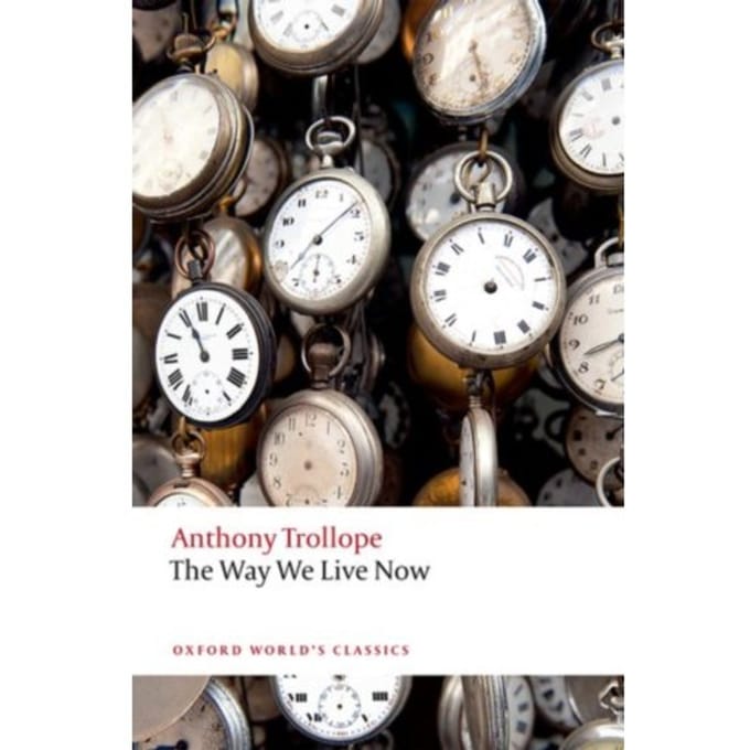 The Way We Live Now - Oxford World's Classics - Anthony Trollope