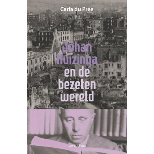 Johan Huizinga En De Bezeten Wereld - Carla du Pree
