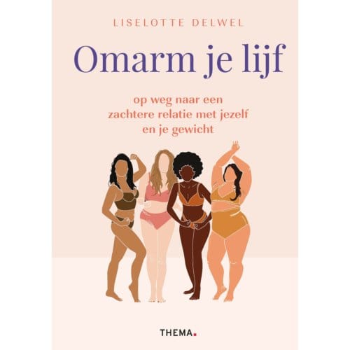 Omarm Je Lijf - Liselotte Delwel