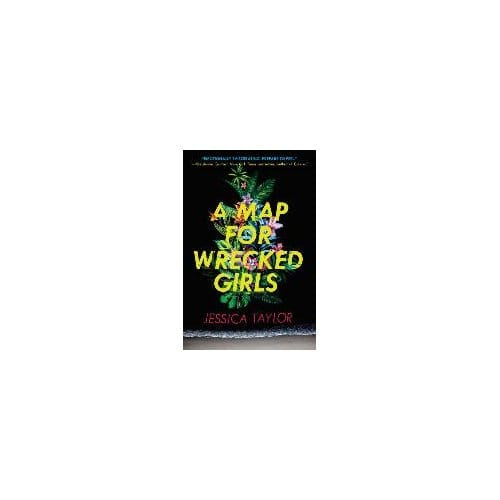 A Map For Wrecked Girls - Jessica Taylor