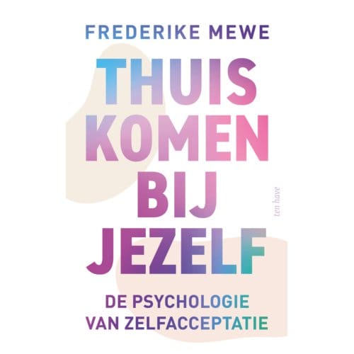 Thuiskomen Bij Jezelf - Frederike Mewe