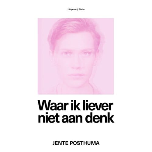 Waar Ik Liever Niet Aan Denk - Jente Posthuma