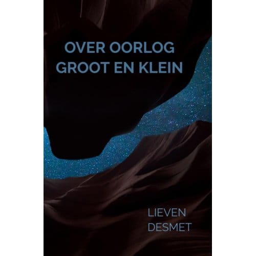 Over Oorlog Groot En Klein - Lieven Desmet