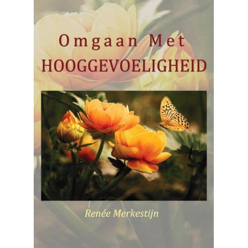 Omgaan Met Hooggevoeligheid - Renée Merkestijn