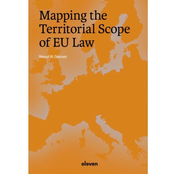 Mapping The Territorial Scope Of Eu Law - Wessel Geursen