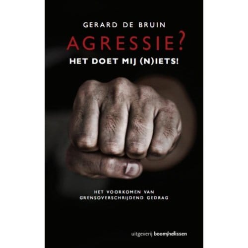 Agressie? Het Doet Mij (N)Iets! - Gerard de Bruin