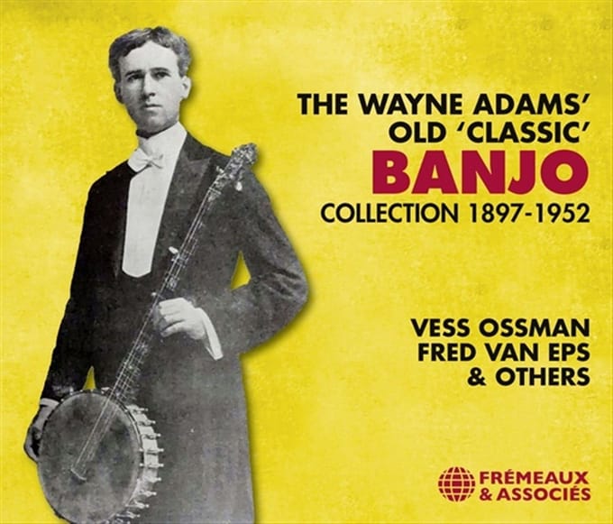 Vess Ossman, Fred Van Eps & Various Artists - The Wayne Adams' Old 'Classic' Banjo Collection 18 (3 CD)