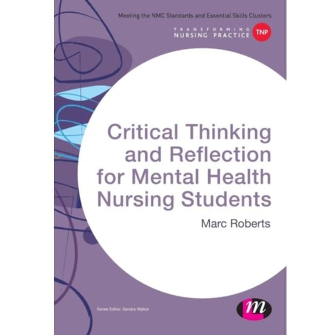 Critical Thinking And Reflection For Mental Health Nursing Students - Roberts, Marc