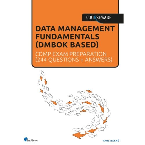 Data Management Fundamentals (Dmbok Based) - Courseware - Paul Rakké