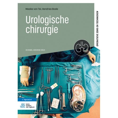 Urologische Chirurgie - Operatieve Zorg En Technieken - Maaike van Tol