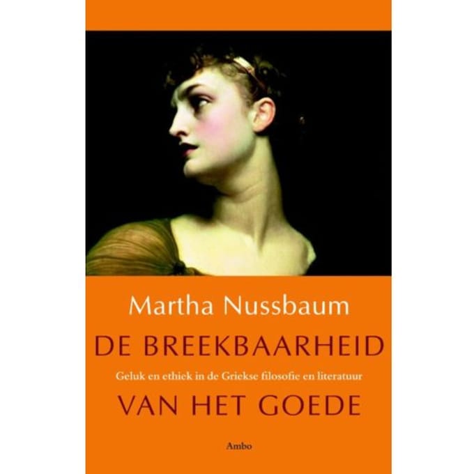 De Breekbaarheid Van Het Goede - Martha Nussbaum