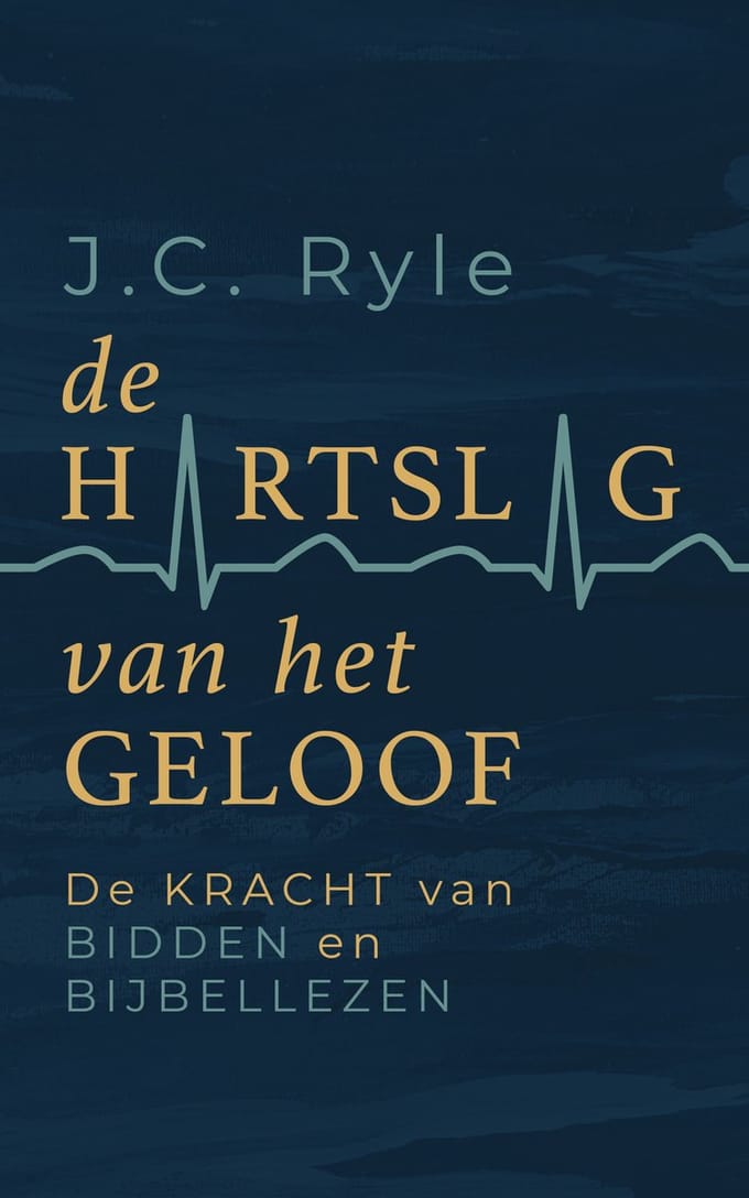 De Hartslag Van Het Geloof - John Charles Ryle