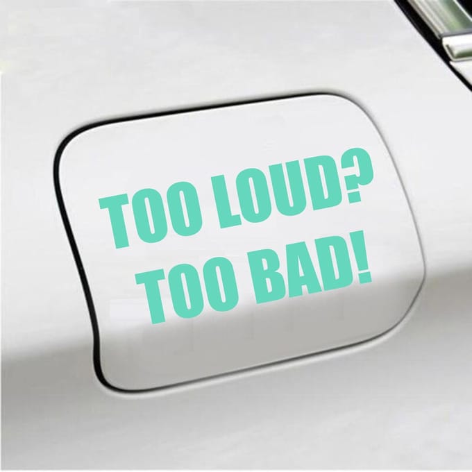 Bumpersticker - Too Loud Too Bad - 7,3 X 14,8 - Mint