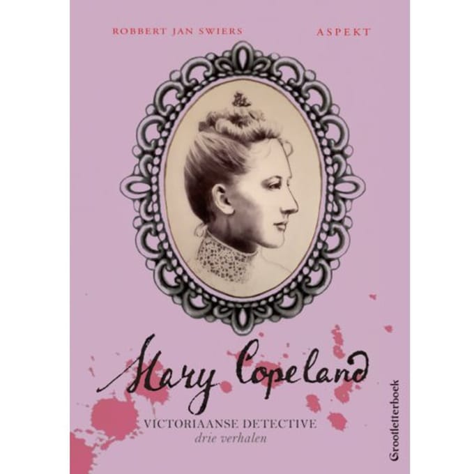 Mary Copeland - Victoriaanse Detective - Robbert Jan Swiers