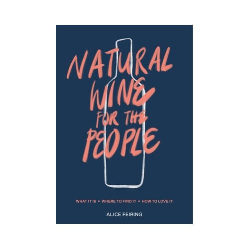 Natural Wine For The People - Alice Feiring