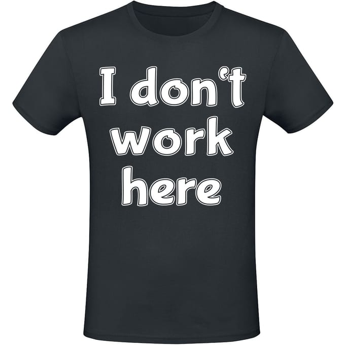 Sprüche - Fun T-shirt - I Don't Work Here - M tot 5XL - voor Mannen - zwart