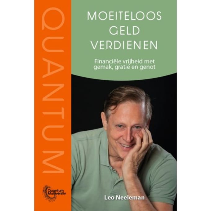Moeiteloos Geld Verdienen - Quantum Multiversity - Leo Neeleman