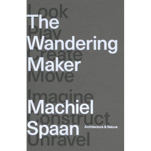 The Wandering Maker - Machiel Spaan
