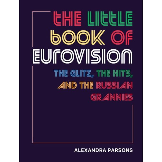 The Little Book Of Eurovision - Alexandra Parsons