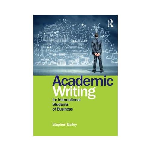 Academic Writing For International Students Of Business - Stephen Bailey