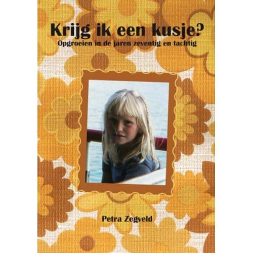 Krijg Ik Een Kusje? - Petra Zegveld