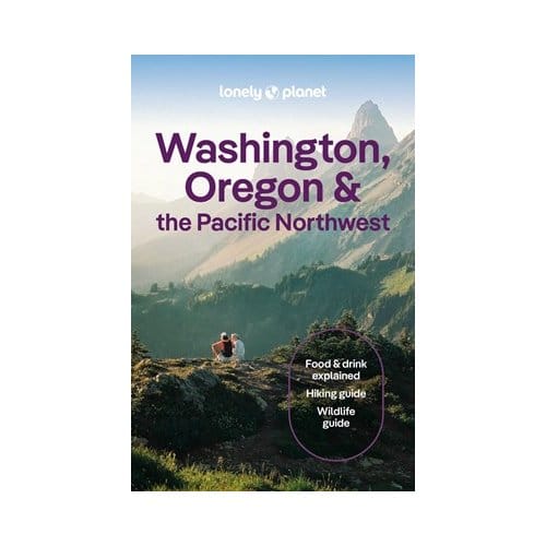 Lonely Planet Washington, Oregon & The Pacific Northwest - Travel Guide - Lonely Planet