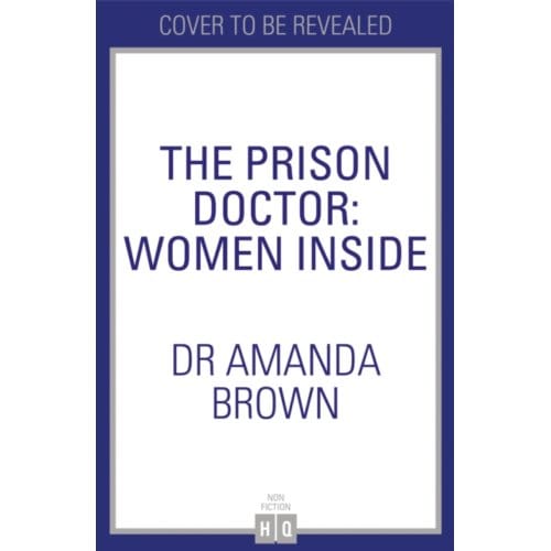 The Prison Doctor: Women Inside - Dr Amanda Brown