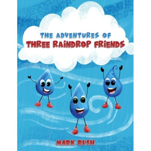 The Adventures Of Three Raindrop Friends - Rush, Mark