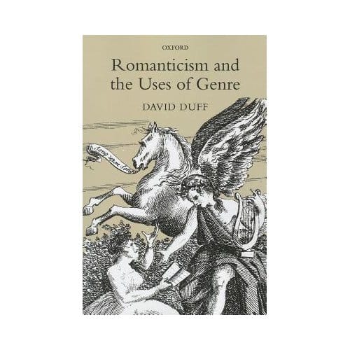 Romanticism And The Uses Of Genre - David Duff