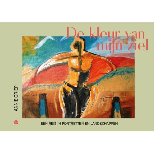 De Kleur Van Mijn Ziel - Annie Griep