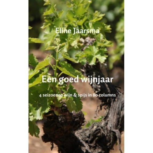 Een Goed Wijnjaar - Eline Jaarsma
