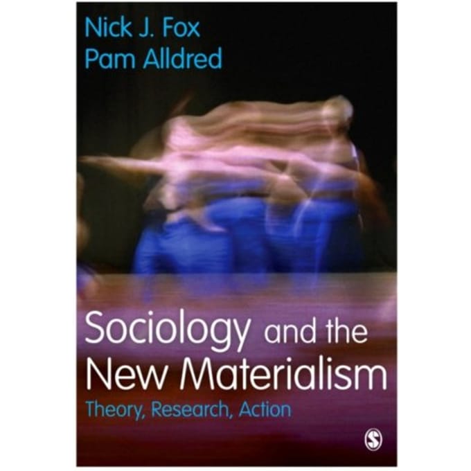 Sociology And The New Materialism - Nick J. Fox