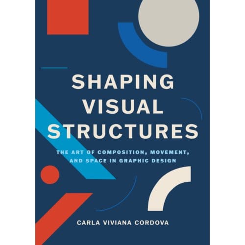 Shaping Visual Structures - Carla Viviana Cordova